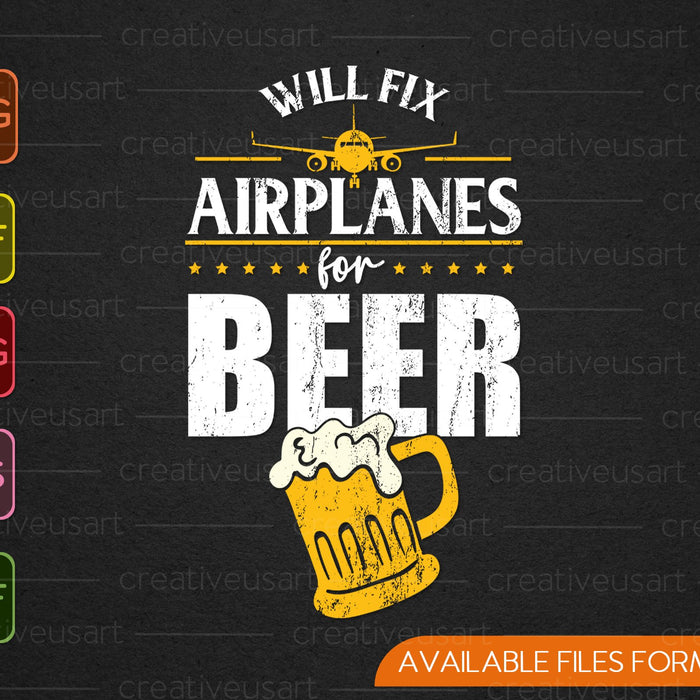 Aircraft Mechanic Will Fix Airplanes for Beer SVG PNG Cutting Printable Files