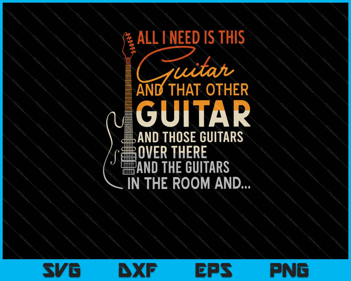 Alles wat ik nodig heb is deze gitaarspeler muziek SVG snijden afdrukbare bestanden