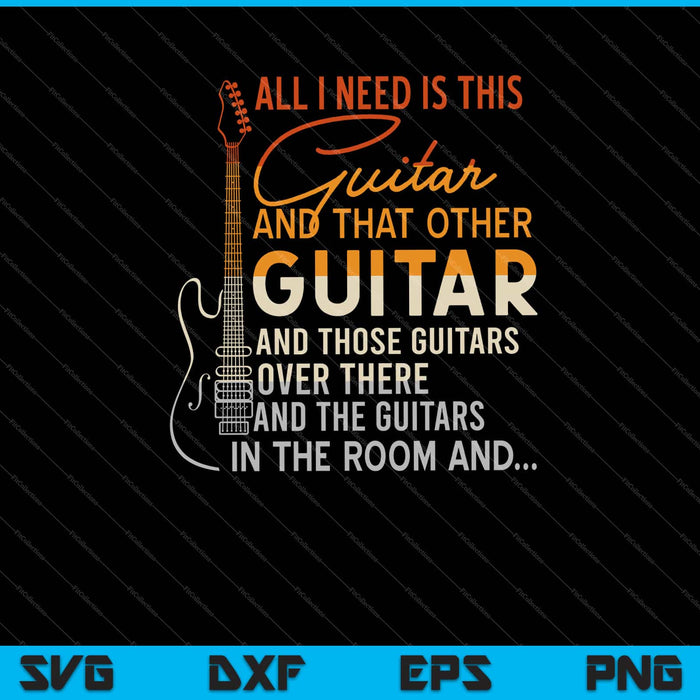 Alles wat ik nodig heb is deze gitaarspeler muziek SVG snijden afdrukbare bestanden