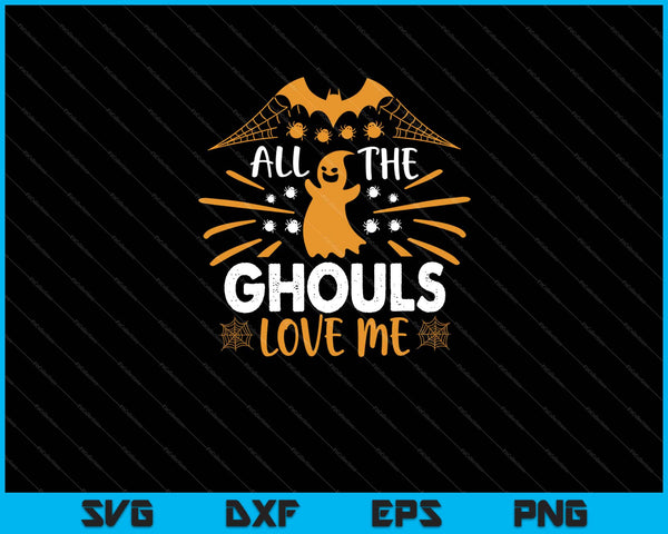 Todos los Ghouls Love Me Halloween Svg cortando archivos imprimibles