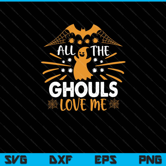 Todos los Ghouls Love Me Halloween Svg cortando archivos imprimibles