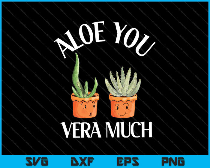 Aloe You Vera Much SVG PNG Cutting Printable Files
