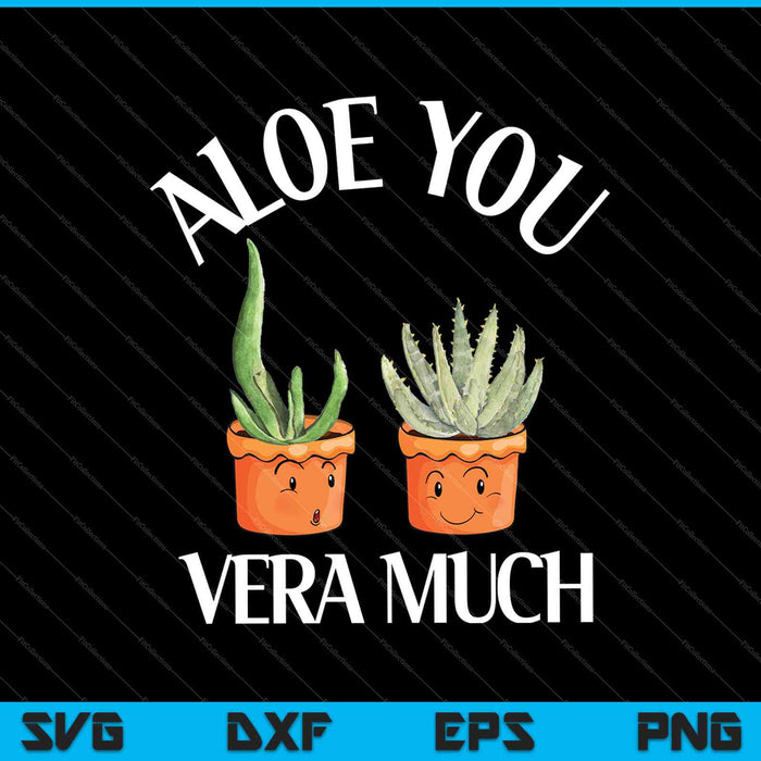 Aloe You Vera Mucho SVG PNG Cortar archivos imprimibles