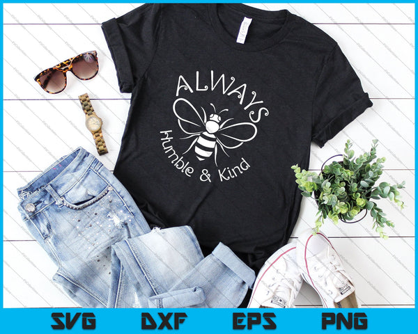 Always Bee Humble and Kind SVG PNG Cutting Printable Files - on a t-shirt