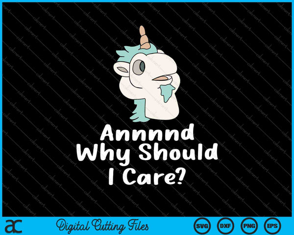 And Why Should I Care Funny Sarcastic Unicorn SVG PNG Cutting Printable Files