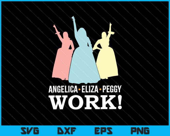 Angelica, Eliza And Peggy Work SVG PNG Cutting Printable Files