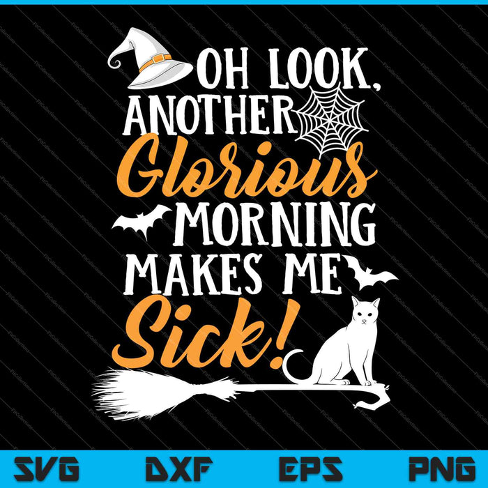 Another Glorious Morning Makes Me Sick Shirts For Halloween SVG PNG Files