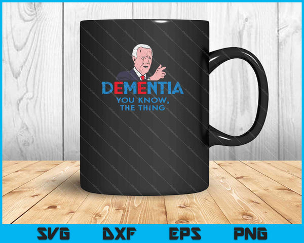Anti-Biden Dementia You Know Funny President Election SVG PNG Cutting Printable Files