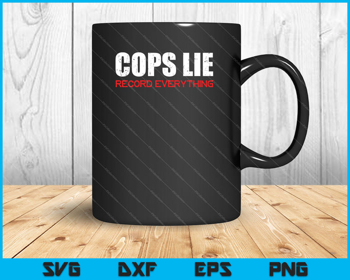 Anti Police Cops Lie Record Everything Activist SVG PNG Cutting Printable Files