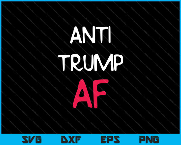 Anti Trump AF Funny Impeach Anti SVG PNG snijden afdrukbare bestanden