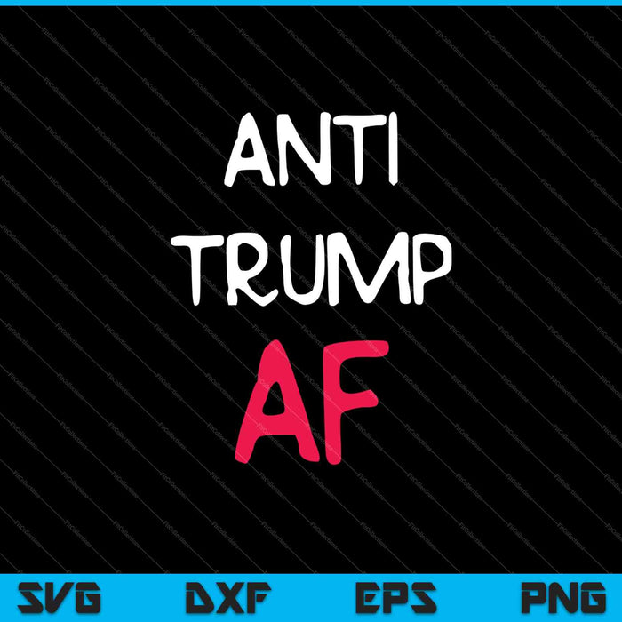 Anti Trump AF Funny Impeach Anti SVG PNG snijden afdrukbare bestanden