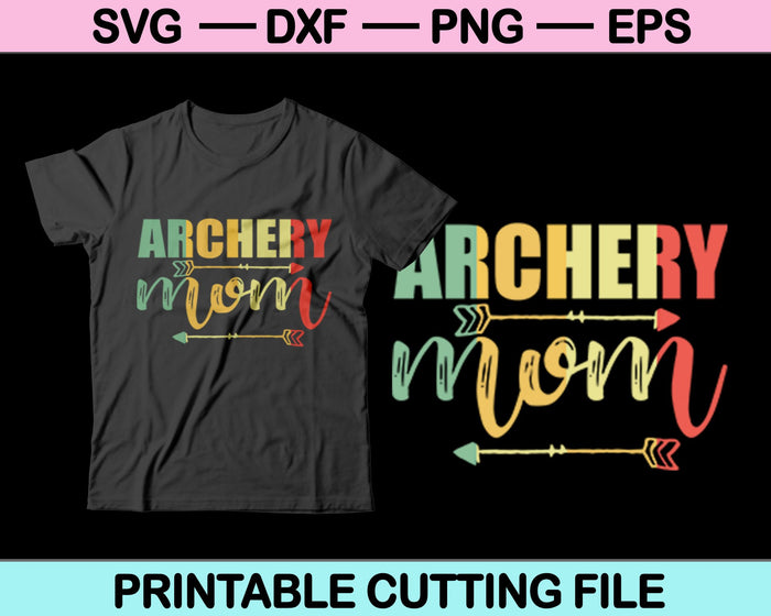Archery Mom SVG PNG Cutting Printable Files
