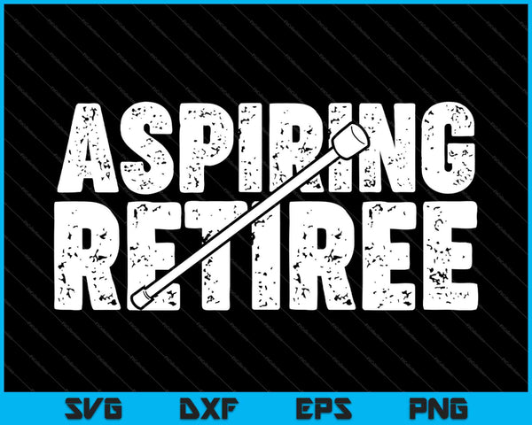 Aspiring Retiree Retirement Gift SVG PNG Cutting Printable Files