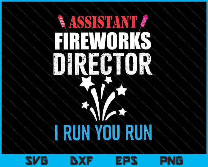 Assistent Fireworks Director I Run You Run SVG PNG snijden afdrukbare bestanden