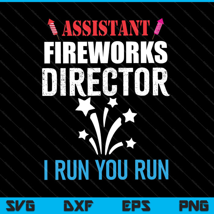 Assistent Fireworks Director I Run You Run SVG PNG snijden afdrukbare bestanden