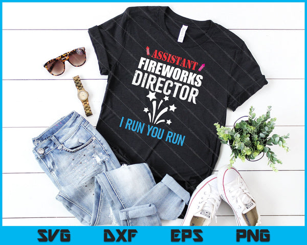 Assistent Fireworks Director I Run You Run SVG PNG snijden afdrukbare bestanden - on a t-shirt