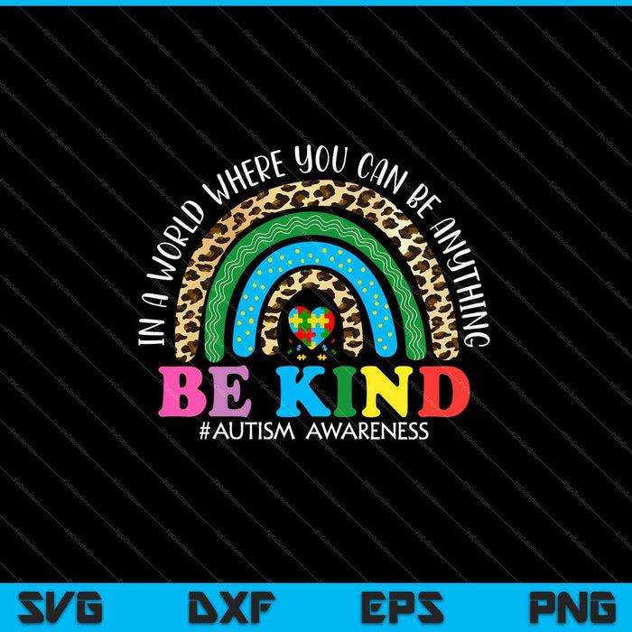 Be Kind Leopard Rainbow Autism Awareness SVG PNG Cutting Printable Files