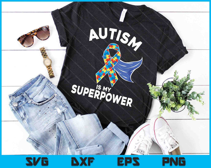 Autism Is My Superpower SVG PNG Cutting Printable Files