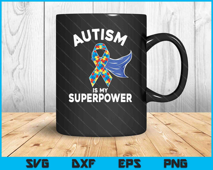 Autism Is My Superpower SVG PNG Cutting Printable Files