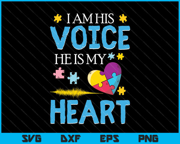 ik ben zijn stem, hij is mijn hart Geschenken Autisme Moeder SVG PNG Snijden afdrukbare bestanden