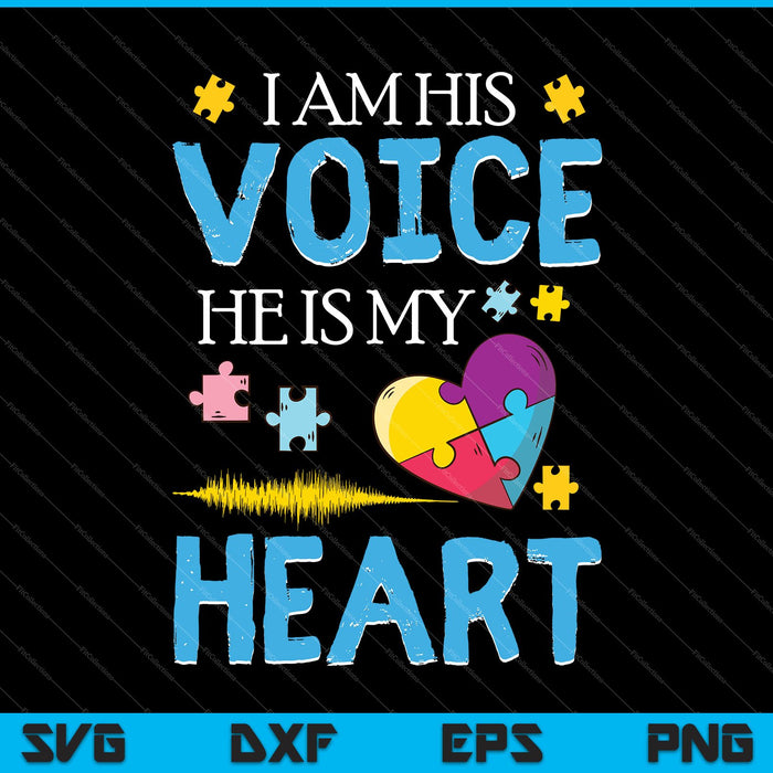 i am his voice he is my heart Gifts Autism Mom SVG PNG Cutting Printable Files