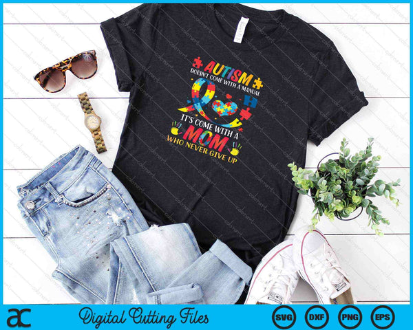 El autismo no viene con un manual, viene con una mamá SVG PNG cortando archivos imprimibles - on a t-shirt