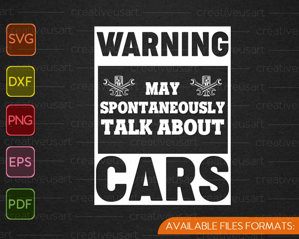 Auto Mechanic Warning I May Spontaneously Talk Cars SVG PNG Cutting Printable Files