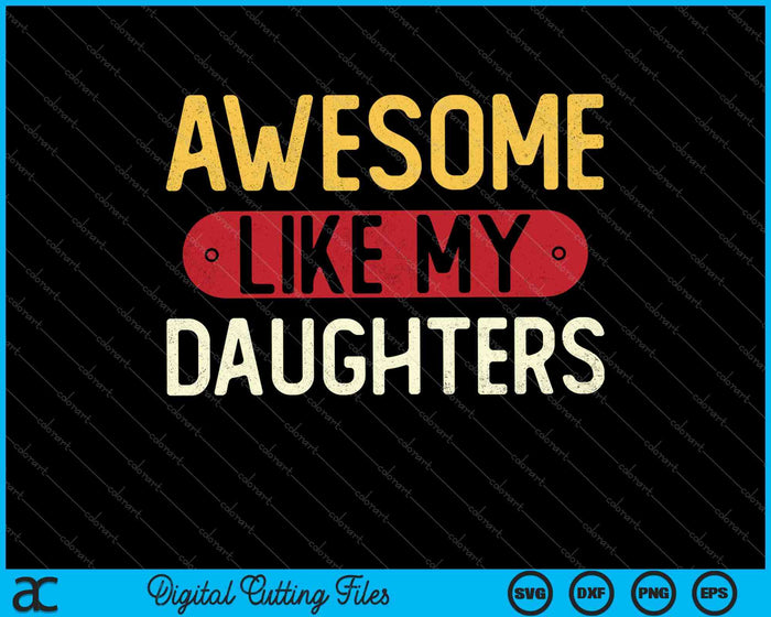 Awesome Like My Daughters SVG PNG Cutting Printable Files