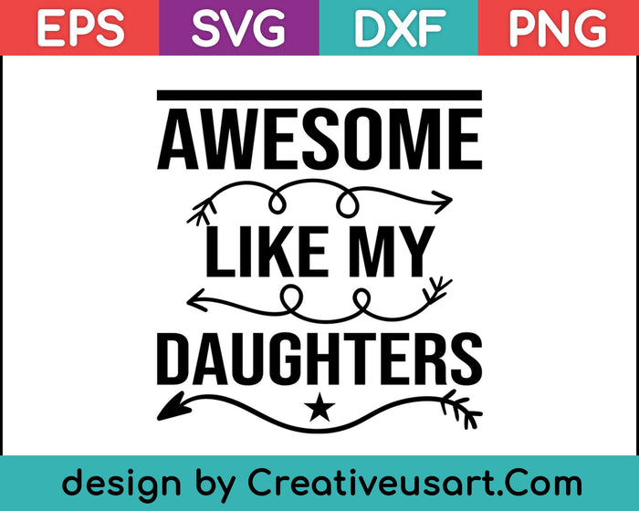 Awesome Like My Daughter SVG PNG Cutting Printable Files