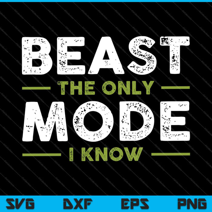 Beast The Only Mode I Know SVG PNG Cutting Printable Files