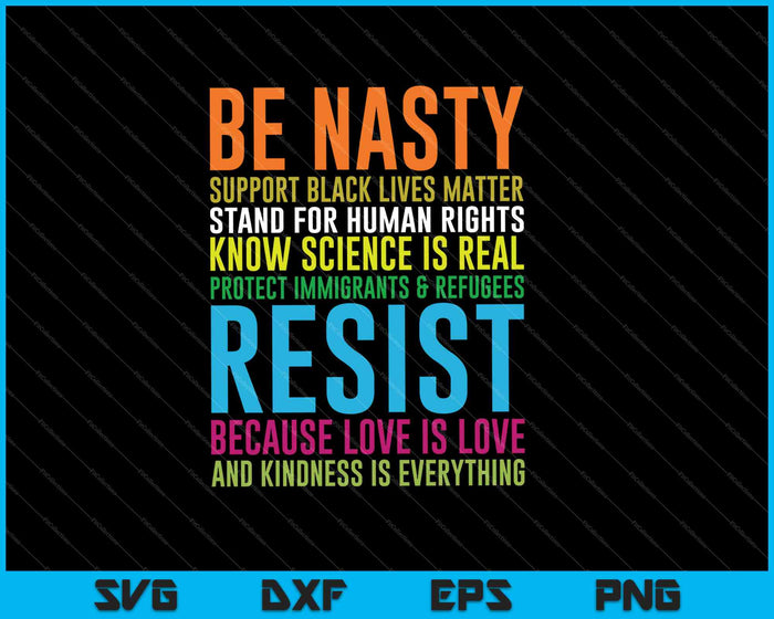 BE NASTY Support Black Life Matter SVG PNG Cutting Printable Files