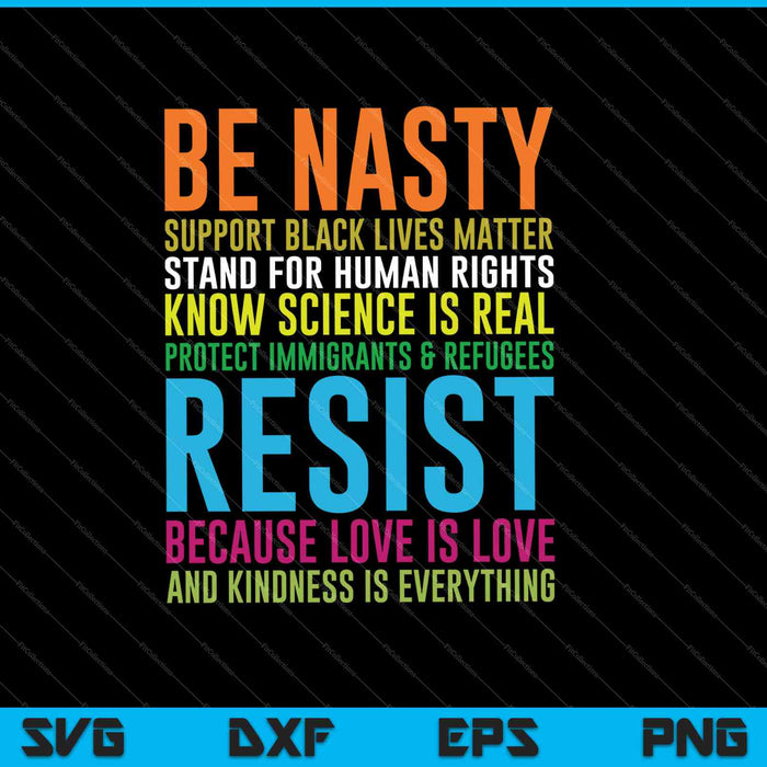BE NASTY Support Black Life Matter SVG PNG Cutting Printable Files