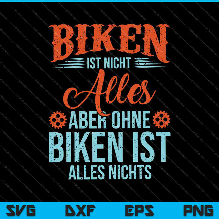 Biken Ist Nicht Alles Aber Ohne Biken I'st Alles Night SVG PNG Digital Cutting Files