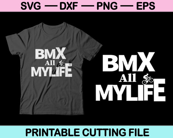 BMX toda mi vida SVG PNG cortando archivos imprimibles