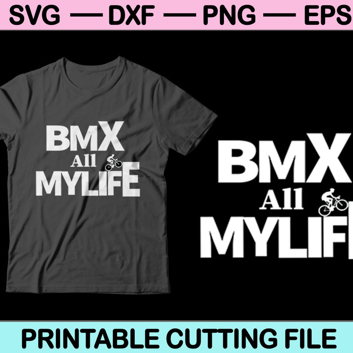 BMX toda mi vida SVG PNG cortando archivos imprimibles