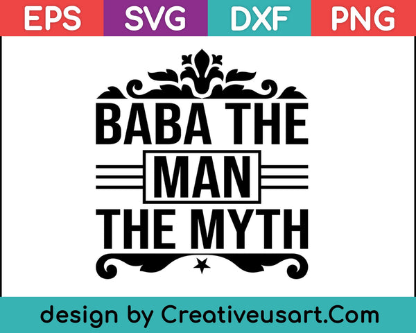 Baba The Man The Myth Legend SVG PNG Cutting Printable Files