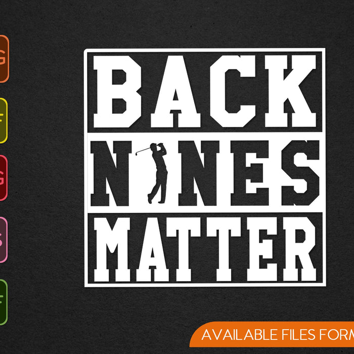 Back Nines Matter SVG PNG Cortar archivos imprimibles