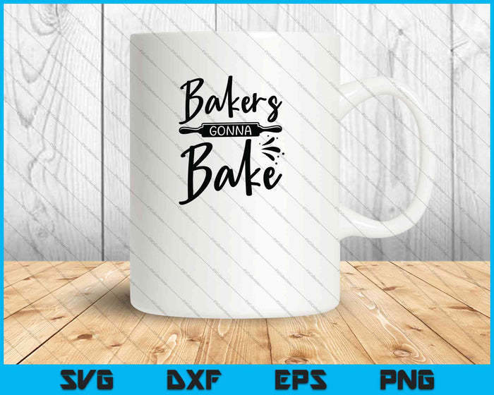 Bakers Gonna Bake SVG PNG Cutting Printable Files