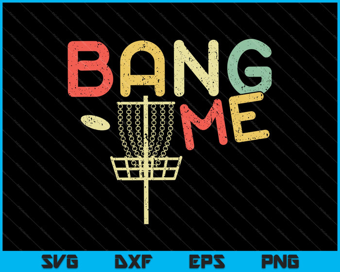 Bang Me Funny Disc Golf SVG PNG snijden afdrukbare bestanden