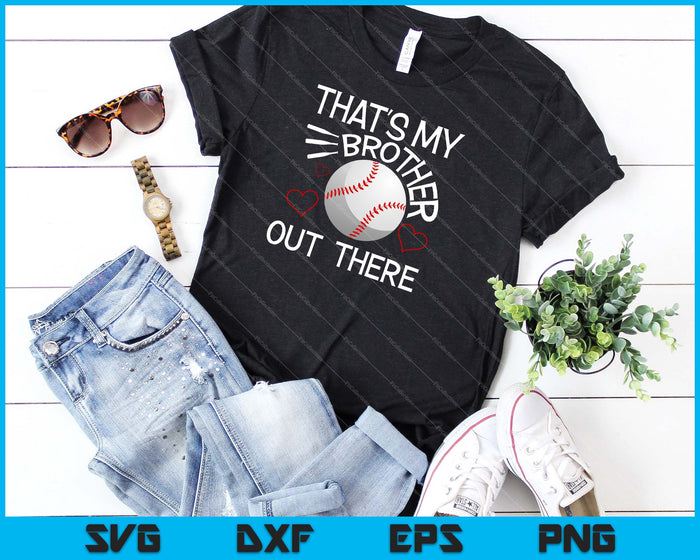 That's My Brother Out There Baseball Sister Cute Gift SVG PNG Cutting Printable Files
