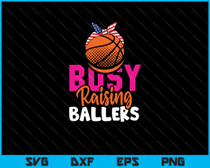 Basketball Busy Raising Ballers SVG PNG Cutting Printable Files