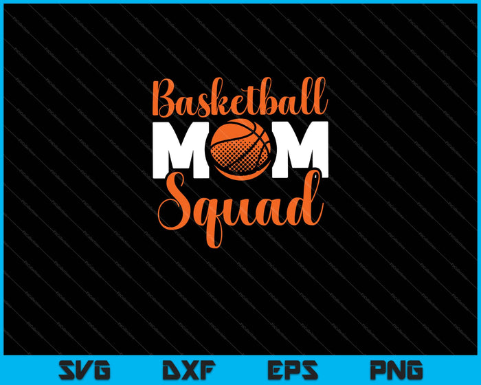 Basketball Mom Squad Svg Cutting Printable Files