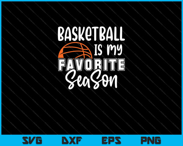 El baloncesto es mi temporada favorita Svg cortando archivos imprimibles