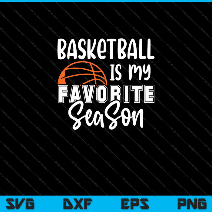 Basketbal is mijn favoriete seizoen Svg snijden afdrukbare bestanden