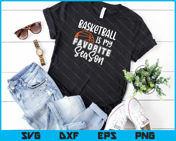 Basketbal is mijn favoriete seizoen Svg snijden afdrukbare bestanden - on a t-shirt