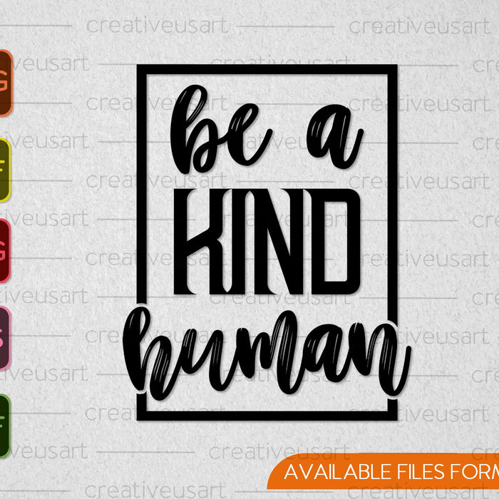 Be A Kind Human SVG PNG Cutting Printable Files