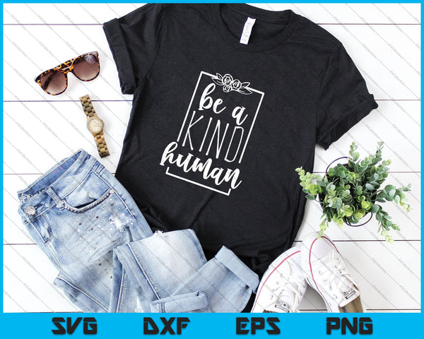 Be A Kind Human SVG PNG Cutting Printable Files - on a t-shirt