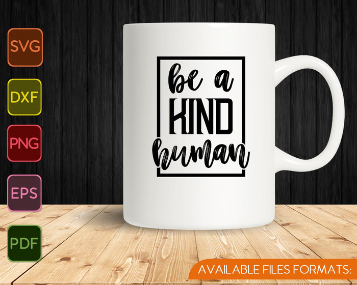 Be A Kind Human SVG PNG Cutting Printable Files