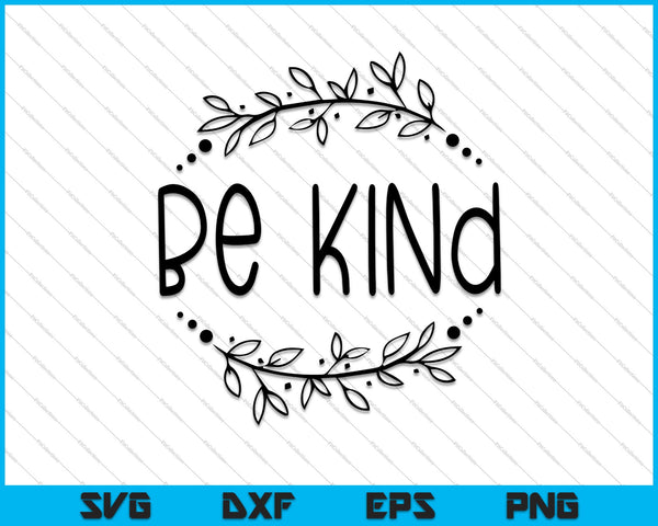 Be Kind Kindness Quotes SVG PNG Cut File archivo de calcomanía de vinilo