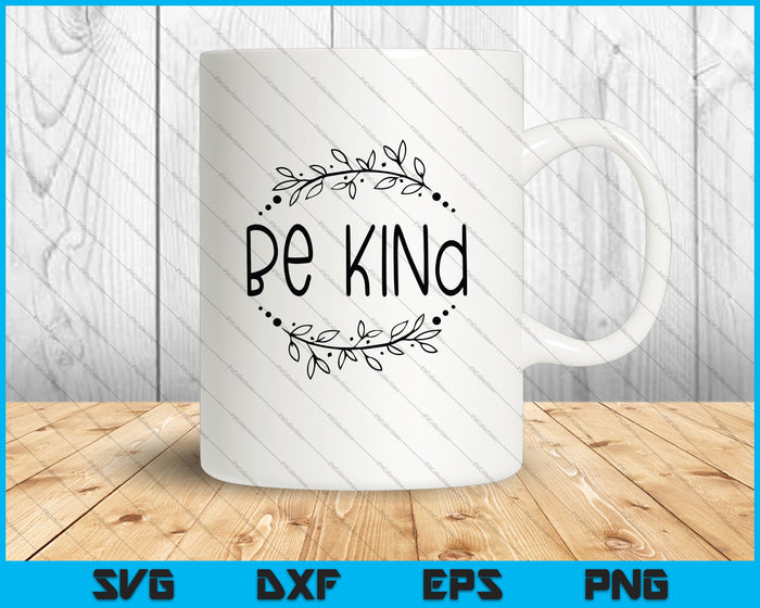 Be Kind  Kindness Quotes SVG PNG Cut File vinyl decal file